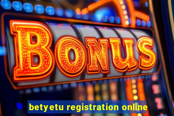 betyetu registration online